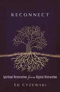 Cover image for Reconnect: Spiritual Restoration from Digital Distraction