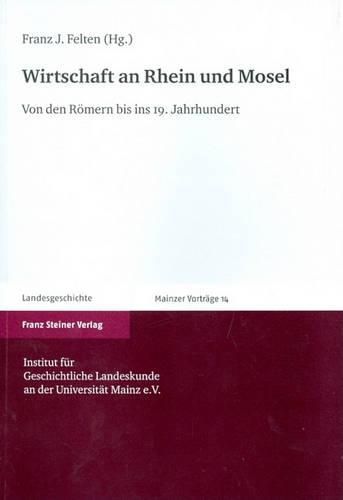 Cover image for Wirtschaft an Rhein Und Mosel: Von Den Romern Bis Ins 19. Jahrhundert