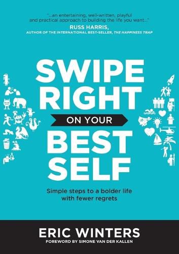 Cover image for Swipe Right on Your Best Self: Simple Steps to a Bolder Life with Fewer Regrets