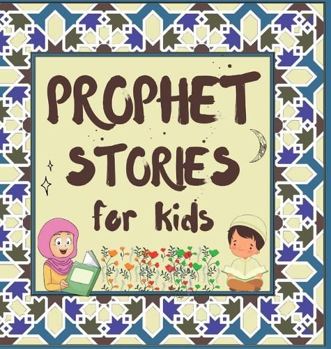 Cover image for Prophet Stories for Kids: Learn about the History of Prophets of Islam in English