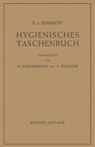 Cover image for Hygienisches Taschenbuch: Ein Ratgeber der Praktischen Hygiene fur Medizinal- und Verwaltungsbeamte AErzte, Techniker, Schulmanner Architekten und Bauherren