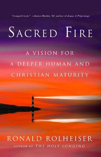 Cover image for Sacred Fire: A Vision for a Deeper Human and Christian Maturity