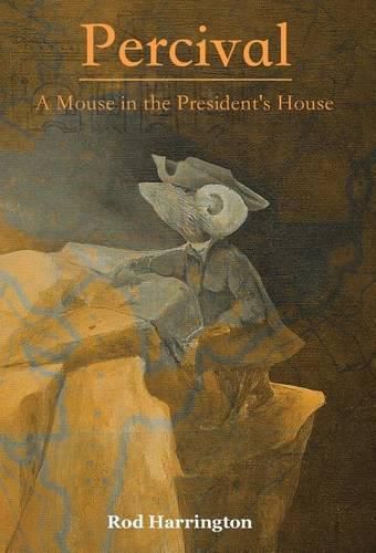 Cover image for Percival, a Mouse in the President's House