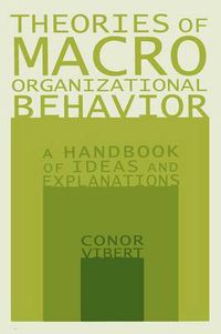 Cover image for Theories of Macro-Organizational Behavior: A Handbook of Ideas and Explanations: A Handbook of Ideas and Explanations