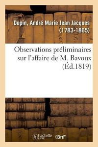 Cover image for Observations Preliminaires Sur l'Affaire de M. Bavoux