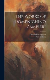 Cover image for The Works Of Domenichino Zampieri