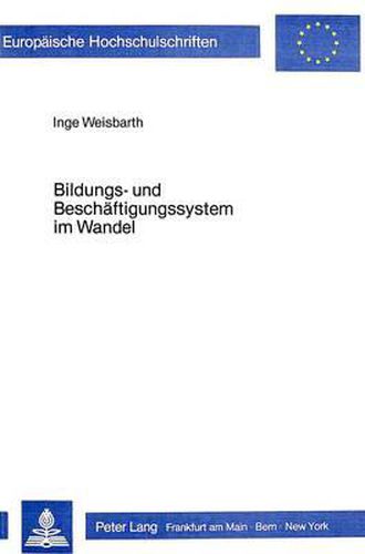 Cover image for Bildungs- Und Beschaeftigungssystem Im Wandel: Analyse Der Divergenzen Zwischen Anforderungs- Und Faehigkeitsprofilen Der Mitarbeiter in Klein- Und Mittelbetrieben