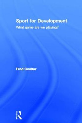 Cover image for Sport for Development: What game are we playing?