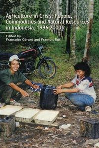 Cover image for Agriculture in Crisis: People, Commodities and Natural Resources in Indonesia 1996-2001