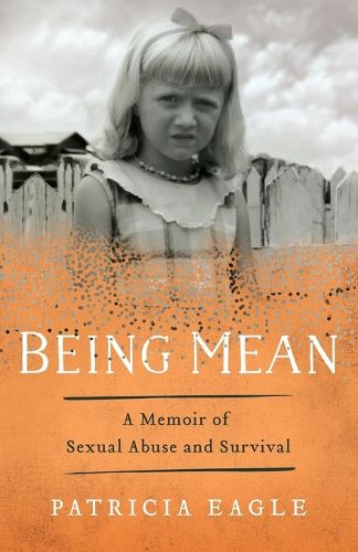 Cover image for Being Mean: A Memoir of Sexual Abuse and Survival