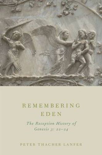 Cover image for Remembering Eden: The Reception History of Genesis 3: 22-24