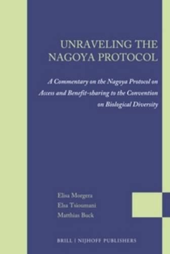 Cover image for Unraveling the Nagoya Protocol: A Commentary on the Nagoya Protocol on Access and Benefit-sharing to the Convention on Biological Diversity