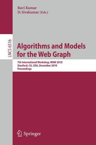 Cover image for Algorithms and Models for the Web-Graph: 7th International Workshop, WAW 2010, Stanford, CA, USA, December 13-14, 2010, Proceedings