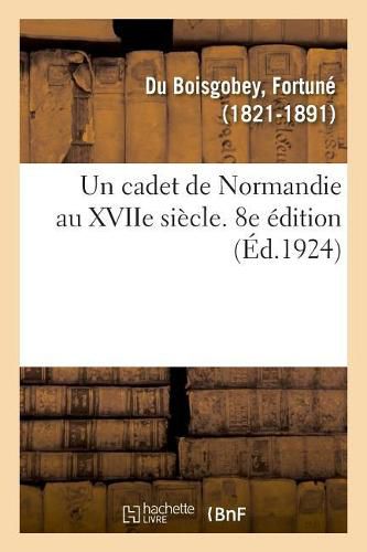 Un cadet de Normandie au XVIIe siecle. 8e edition