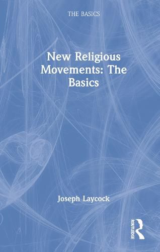 New Religious Movements: The Basics: The Basics