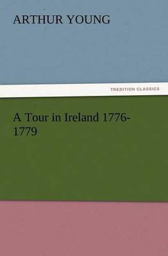 Cover image for A Tour in Ireland 1776-1779