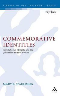 Cover image for Commemorative Identities: Jewish Social Memory and the Johannine Feast of Booths