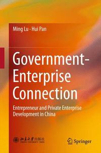 Cover image for Government-Enterprise Connection: Entrepreneur and Private Enterprise Development in China