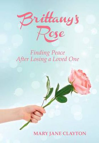 Cover image for Brittany's Rose: Finding Peace After Losing a Loved One