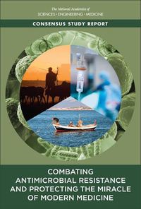 Cover image for Combating Antimicrobial Resistance and Protecting the Miracle of Modern Medicine