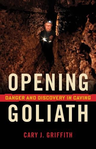 Opening Goliath: Danger and Discovery in Caving