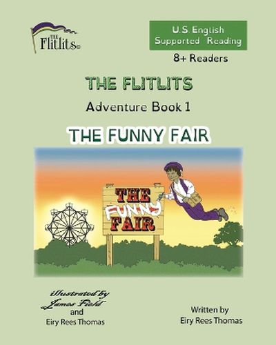 THE FLITLITS, Adventure Book 1, THE FUNNY FAIR, 8+Readers, U.S. English, Supported Reading