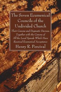 Cover image for The Seven Ecumenical Councils of the Undivided Church