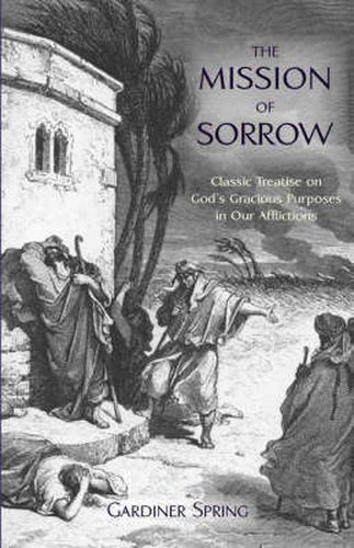 The Mission of Sorrow: God's Gracious Purposes in our Afflictions