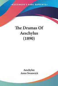 Cover image for The Dramas of Aeschylus (1890)