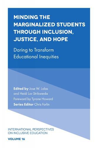 Cover image for Minding the Marginalized Students Through Inclusion, Justice, and Hope: Daring to Transform Educational Inequities