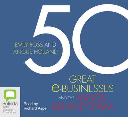 50 Great E-Businesses And The Minds Behind Them