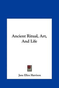 Cover image for Ancient Ritual, Art, and Life