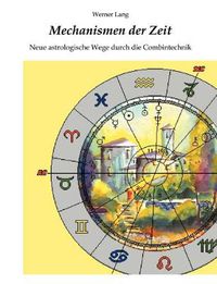 Cover image for Mechanismen der Zeit - Neue astrologische Wege durch die Combintechnik