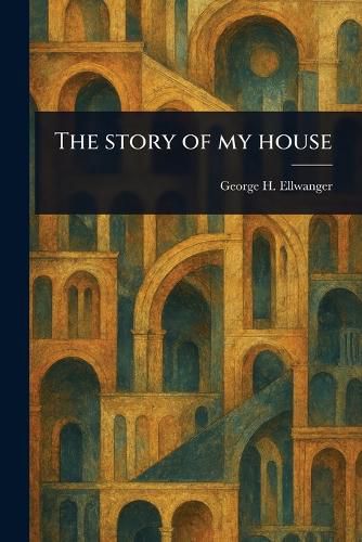 Cover image for The Story of My House
