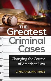 Cover image for The Greatest Criminal Cases: Changing the Course of American Law