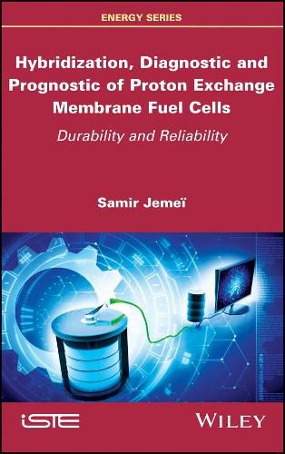 Cover image for Hybridization, Diagnostic and Prognostic of PEM Fuel Cells: Durability and Reliability