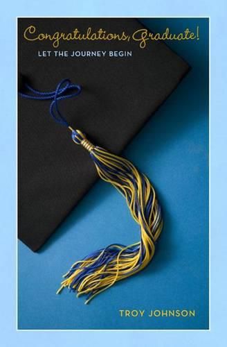 Cover image for Congratulations Graduate!: Let the Journey Begin