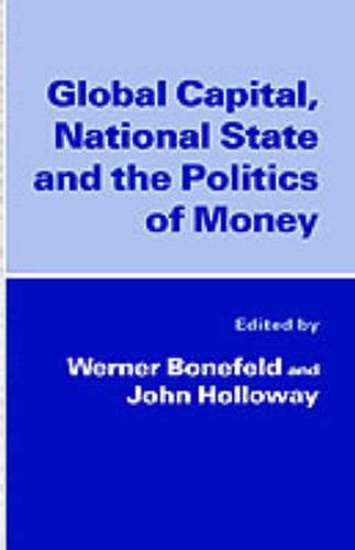 Cover image for Global Capital, National State and the Politics of Money