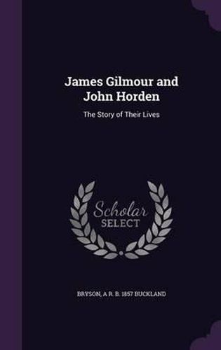 Cover image for James Gilmour and John Horden: The Story of Their Lives