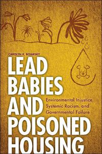 Cover image for Lead Babies and Poisoned Housing