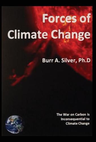 Cover image for Forces of Climate Change: The War on Carbon is Inconsequential to Climate Change