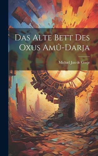 Cover image for Das Alte Bett des Oxus Amu-Darja