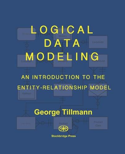 Cover image for Logical Data Modeling: An Introduction to the Entity-Relationship Model