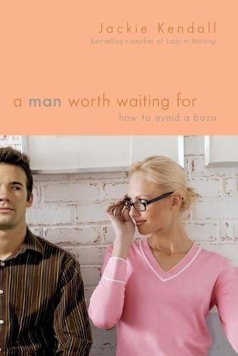 Cover image for A Man Worth Waiting For: How to Avoid a Bozo