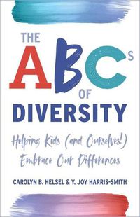 Cover image for The ABCs of Diversity: Helping Kids (and Ourselves!) Embrace Our Differences