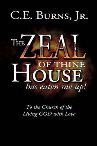 Cover image for The Zeal of Thine House Has Eaten Me Up!: To the Church of the Living GOD with Love