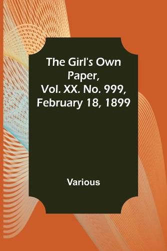 Cover image for The Girl's Own Paper, Vol. XX. No. 999, February 18, 1899