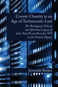 Cover image for Cosmic Chastity in an Age of Technocratic Lust