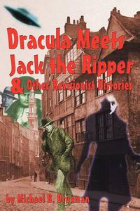Cover image for Dracula Meets Jack the Ripper and Other Revisionist Histories