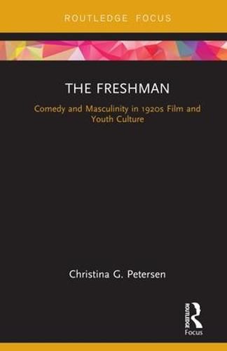 Cover image for The Freshman: Comedy and Masculinity in 1920s Film and Youth Culture